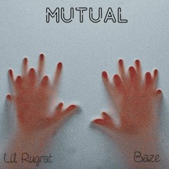 Mutual // Lil Rugrat x Baze (prod. Falak)