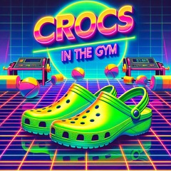 Crocs in the Gym
