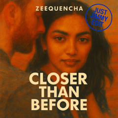 Closer Than Before (Just Jimmy Edit)