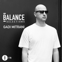Balance Selections 178: Gadi Mitrani