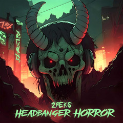 2PEKS - HEADBANGER HORROR! (INTRO) [FREE DL]