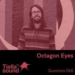 Tiella Sound Mix 060: Octagon Eyes
