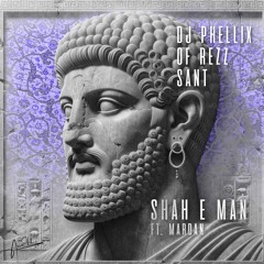 DJ Phellix & Of Rezz & Sant - Shah E Man Ft. Mardan AV003