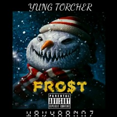 FRO$T (FEAT. YUNG TORCHER) [PROD. WAVYBANDZ]