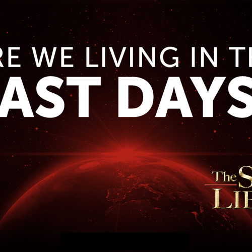 Are We Really Living In The Last Days?