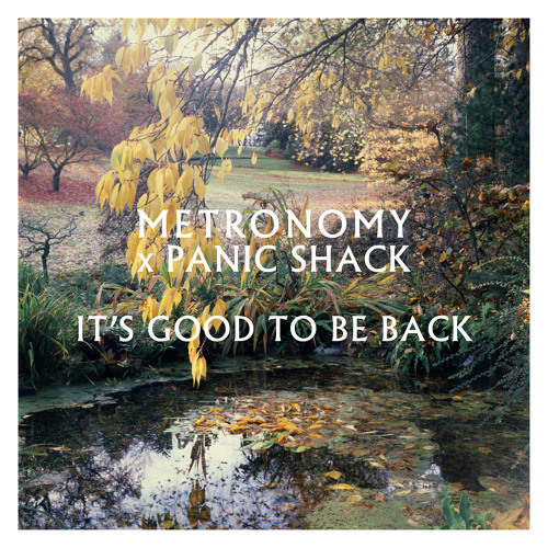 Metronomy, Panic Shack - It's good to be back - Metronomy x Panic Shack