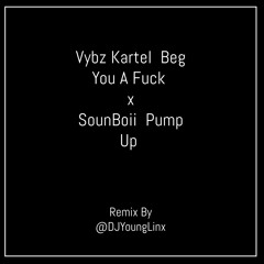 Vybz Kartel - Beg U A F*ck X Soun Boii - Pump Up Fast Remix (TikTok Version) By @DJYoungLinx