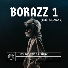 BORAZZ 1 BY BENITX BRISEÑX (TEMP.2)