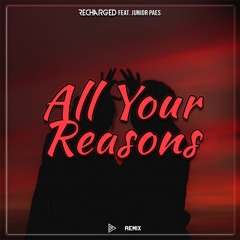 ReCharged Feat. Junior Paes - All Your Reasons (Davsky Remix)