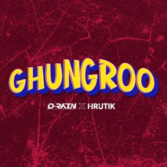 GHUNGROO (D-RAIN X HRUTIK MASHUP)