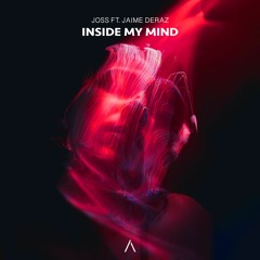 JOSS - Inside My Mind (ft. Jaime Deraz)