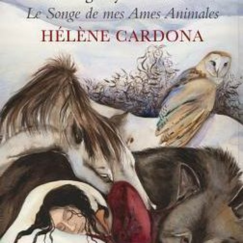 #@ Dreaming My Animal Selves: Le Songe de mes Ames Animales by Helene Cardona