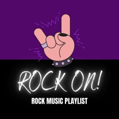 Rock On! Playlist