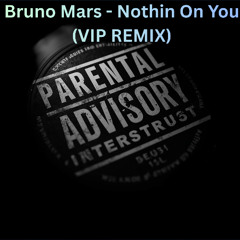 Bruno Mars - Nothin On You (VIP Remix)