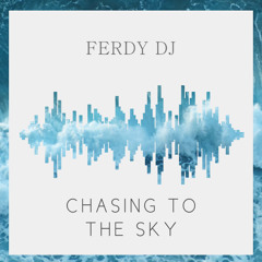 CHASING TO THE SKY #ProgressiveHouse