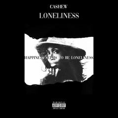 CASHEW - Loneliness