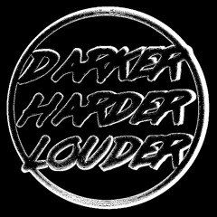 DARKER.HARDER.LOUDER