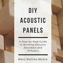 [READ] [EPUB KINDLE PDF EBOOK] DIY Acoustic Panels: A Step-by-Step Guide to Building Acoustic Absorb