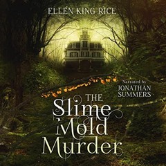 [READ] [PDF EBOOK EPUB KINDLE] The Slime Mold Murder by  Ellen King Rice,Jonathan Summers,Undergrowt