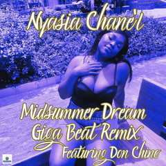 Mindsummer Dream (Giga Beat Remix) Pt.2 - Nyasia Chane'l & Giga Beat Feat. Don Chino