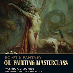 Read online Sci-Fi & Fantasy Oil Painting Masterclass: Layers, Blending & Glazing (Patrick J. Jones)
