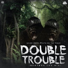 Double Trouble (SpotemGottem Beatbox SAVMix)Junior Sparks x Kita On Tha Track