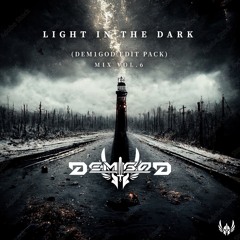 Light In The Dark (DEM1GOD EDIT PACK VOL.6)