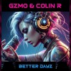 Download Video: GZMO & COLIN R - BETTER DAYZ