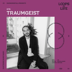 LOOPS OF LIFE #076 - TRAUMGEIST