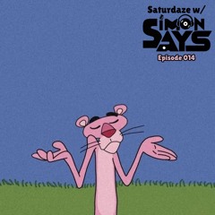 Saturdaze w/ Simon Says Ep. 014