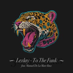 Lexlay - To the Funk (Manuel De La Mare Remix)