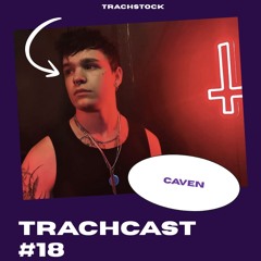 TrachCast #18 - Caven