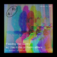 'Feeding the Gentry' w/ Use Knife on Radio alHara ep 1
