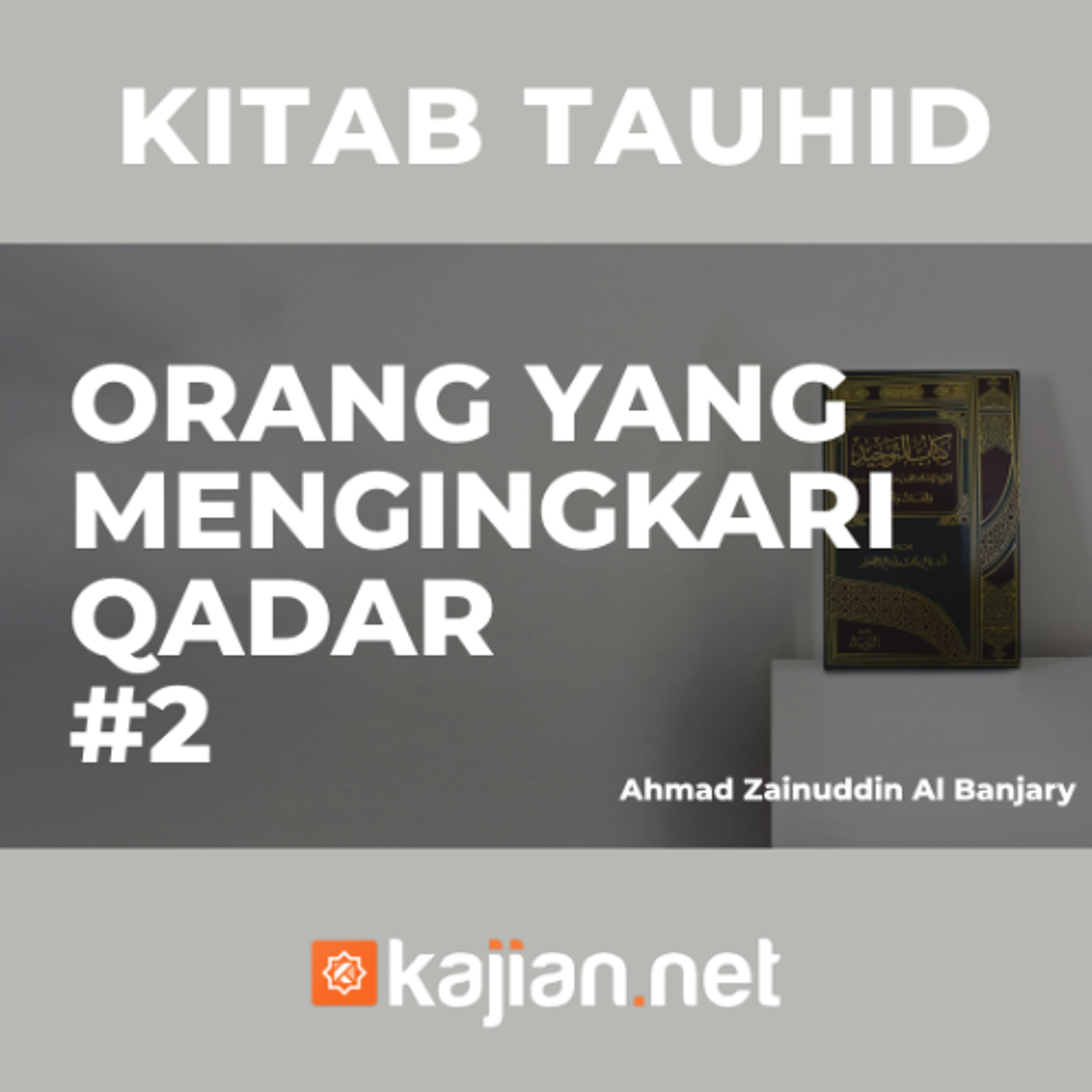 Orang-orang yang mengingkari Qadar #2 - Ustadz Ahmad Zainuddin Al Banjary