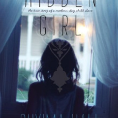 VIEW EPUB 📨 Hidden Girl: The True Story of a Modern-Day Child Slave by  Shyima Hall