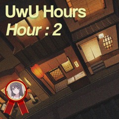UwU Hours - Hour 2