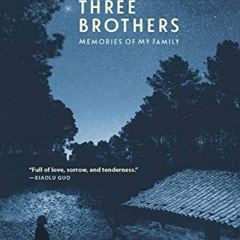 ACCESS PDF ✔️ Three Brothers: Memories of My Family by  Yan Lianke &  Carlos Rojas EP