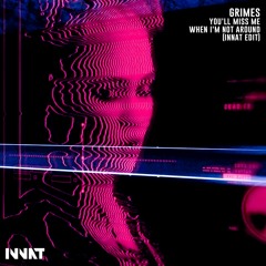 Grimes - You'll Miss Me Where I'm Not Around (Innat Edit)