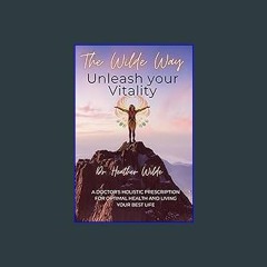 {PDF} 📖 The Wilde Way: Unleash Your Vitality {PDF EBOOK EPUB KINDLE}