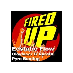 Ecstatic Flow - Clayfacer & NuroGL - Pyro Bootleg
