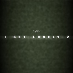 I Get Lonely 2