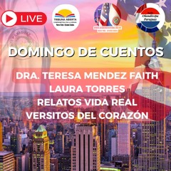 28 09 2025 - DOMINGO DE CUENTOS- Laura Torres-Relatos vida Real-Dra Teresa Mendez Faith