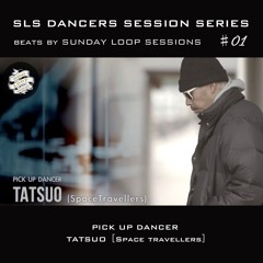 SLS DANCERS SESSIONS SERIES vol.1 - TATSUO (SPACE TRAVELLERS)
