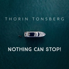 Thorin Tonsberg - Nothing Can Stop!