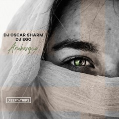 DJ Oscar Sharm, DJ Ego - Arabesque (Original Mix)