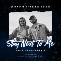 Quinn XCII & Chelsea Cutler - Stay Next To Me (GhostDragon Remix)