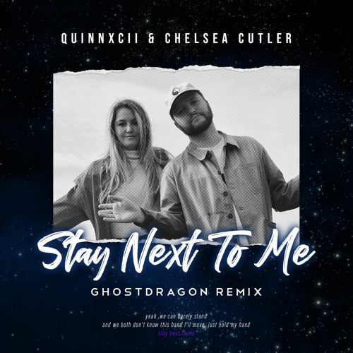 Quinn Xcii Chelsea Cutler Stay Next To Me Ghostdragon Remix By Ghostdragon