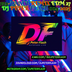 274-DANCE REMIX EDM 27 DJ PETER FLASH 04-2025