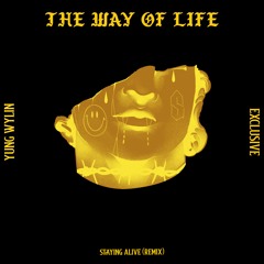 “The Way Of Life”  (Staying Alive Remix)