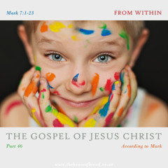 Voice Note for 20250116 - TheGospelofJesusChrist-Part46-Mark7-FromWithin